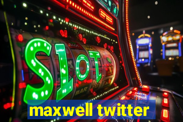 maxwell twitter